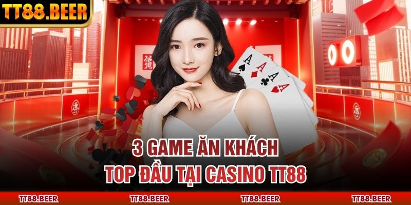 3 game ăn khách top đầu tại casino TT88