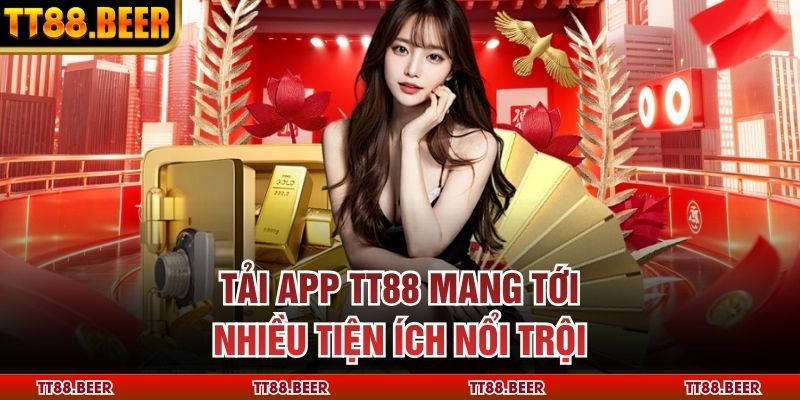 Tải app TT88 mang tới nhiều tiện ích nổi trội